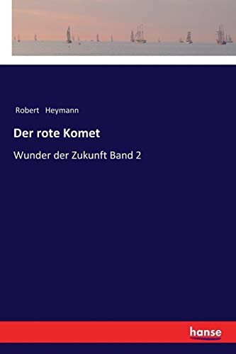Der rote Komet: Wunder der Zukunft Band 2