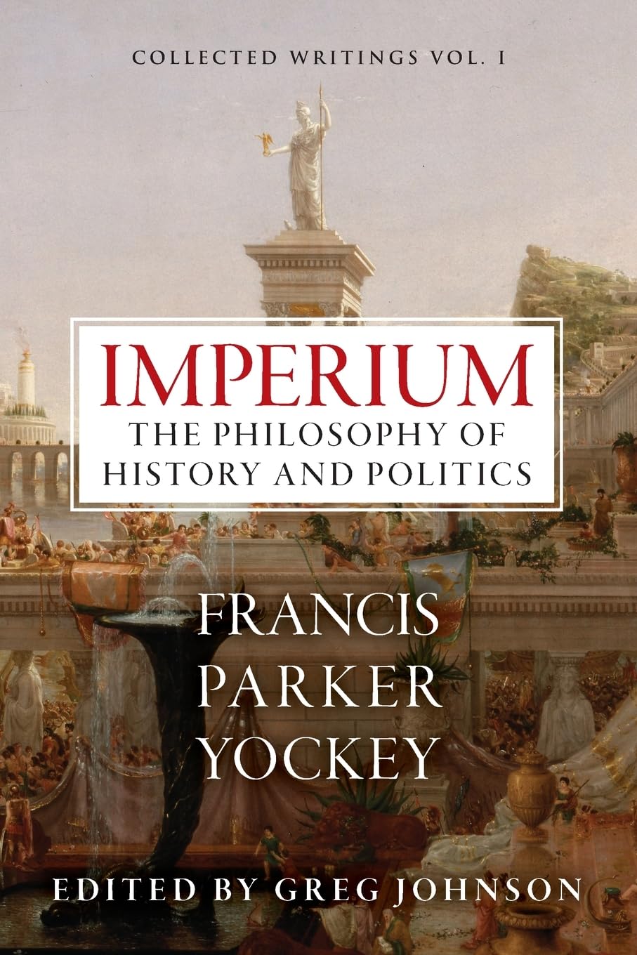 Yockey, Francis Parker Imperium, The Philosophy Of History And Politics (The Centennial Edition Of Francis Parker Yockey's Works)
