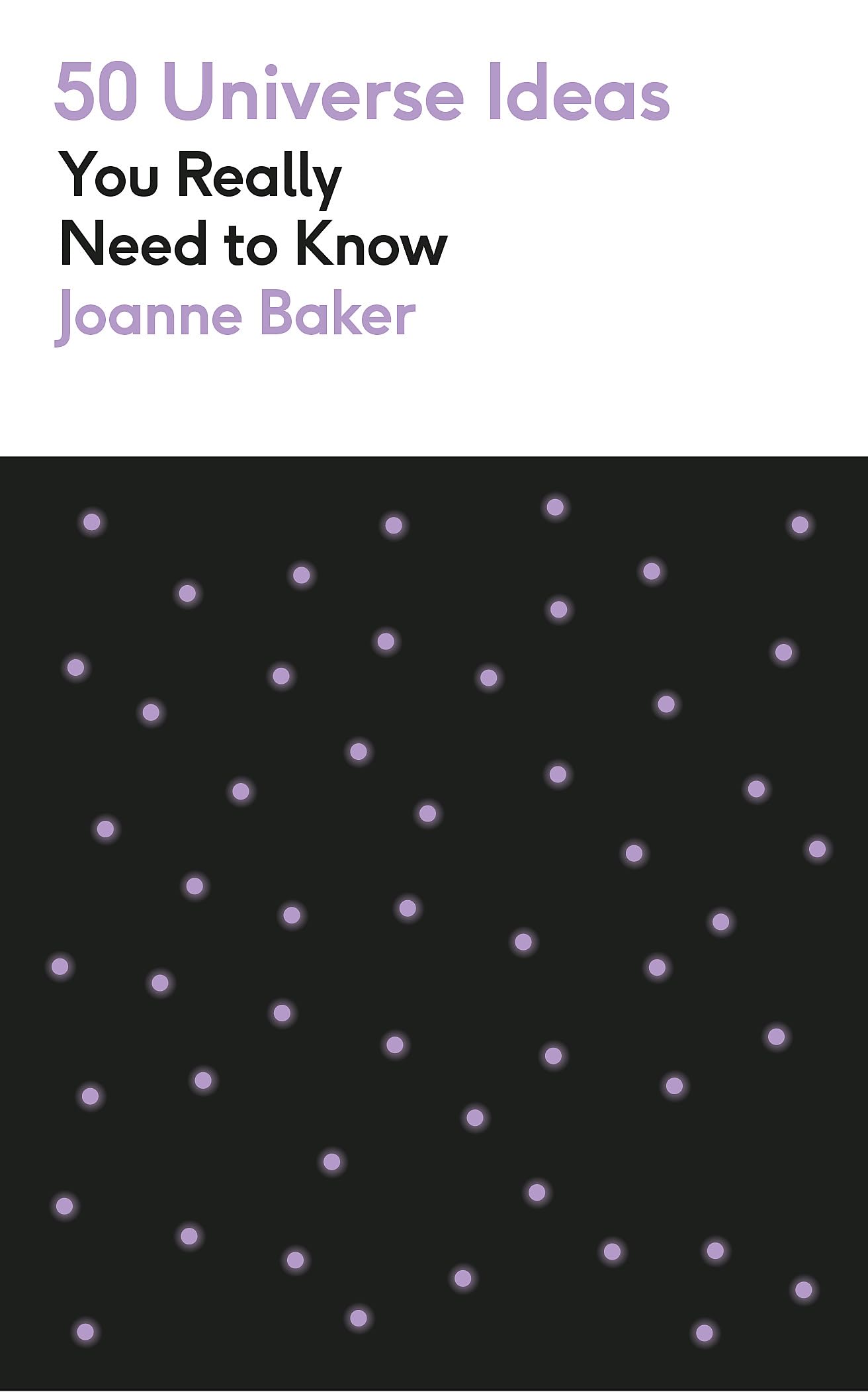 Joanne Baker 50 Universe Ideas You Really Need To Know