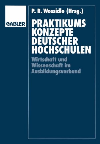 Praktikumskonzepte deutscher Hochschulen. Wissenschaft und Wirtschaft im Ausbildungsverbund
