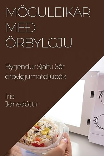 Möguleikar Með Örbylgju: Byrjendur Sjálfu Sér örbylgjumateljúbók