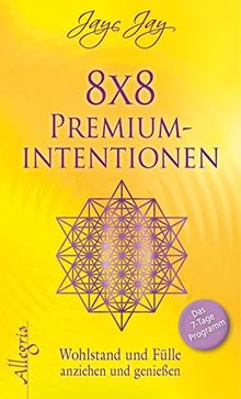 8 x 8 Premiumintentionen: Wohlstand und Fülle anziehen und genießen von Jay, Jayc | Buch | Zustand gut