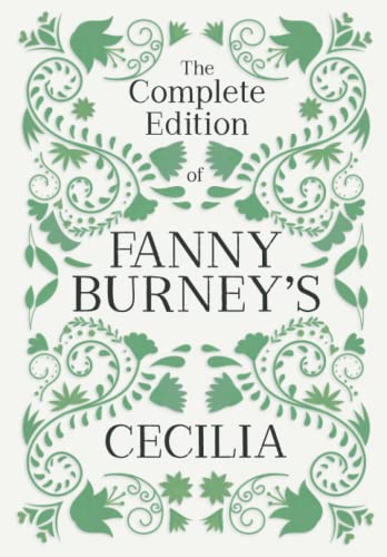 The Complete Edition of Fanny Burney's Cecilia: or, Memoirs of an Heiress