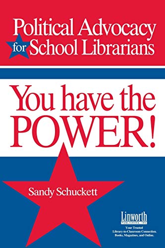Political Advocacy for School Librarians: You Have The Power! (Managing the 21st Century Library Media Center)