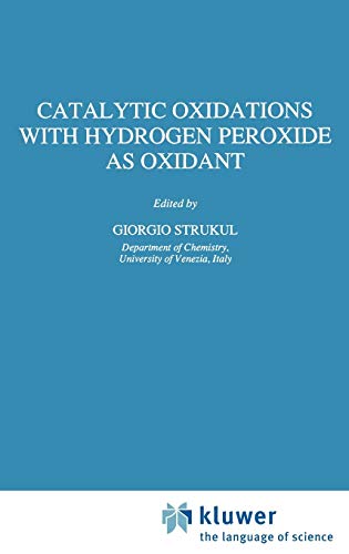 Catalytic Oxidations with Hydrogen Peroxide as Oxidant (Catalysis by Metal Complexes, 9, Band 9)