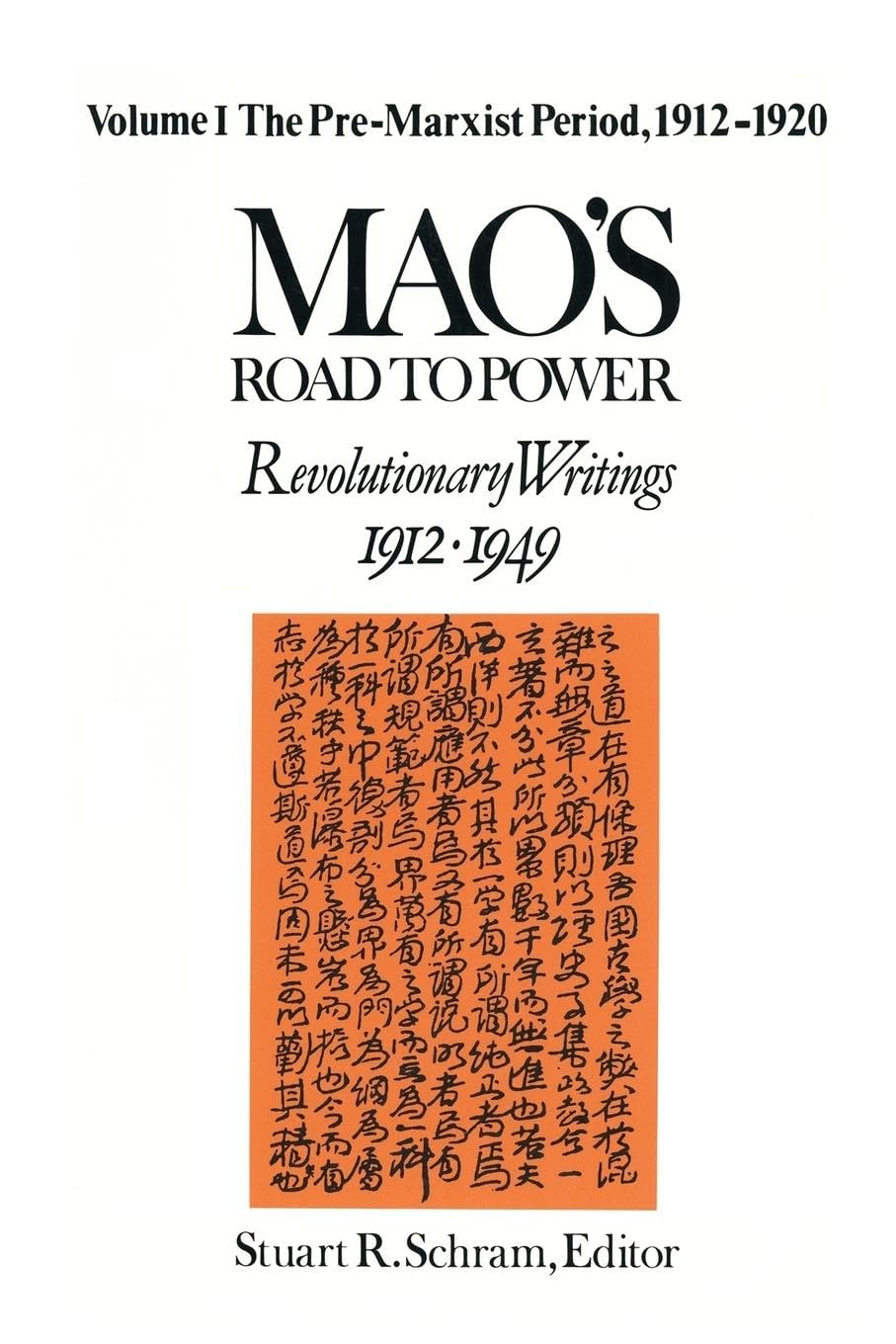 Stuart Schram Mao's Road To Power, Revolutionary Writings, 1912-49, V. 1, Pre-Marxist Period, 1912-20, Revolutionary Writings, 1912-49, V. 1, Pre-Marxist