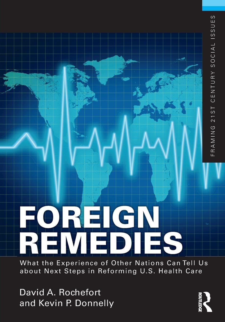 Foreign Remedies: What the Experience of Other Nations Can Tell Us about Next Steps in Reforming U.S. Health Care (Framing 21st Century Social Issues)