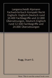 Langenscheidt Alpmann Fachwörterbuch Kompakt Recht Englisch: Englisch-Deutsch rund 10.400 Fachbegriffe und 22.000 Übersetzungen, Deutsch-Englisch rund 12.500 Fachbegriffe und 24.000 Übersetzungen