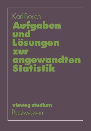 Vieweg Studium, Nr.57, Aufgaben und Lösungen zur angewandten Statistik (vieweg studium; Basiswissen)