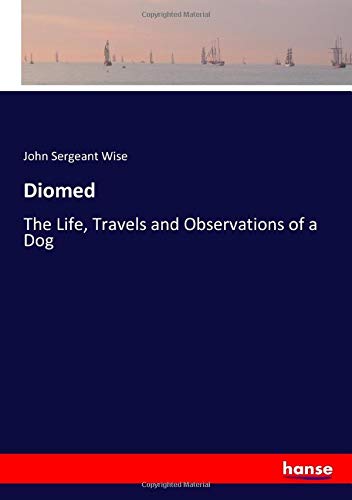 Diomed: The Life, Travels and Observations of a Dog