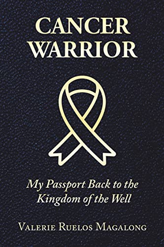 Cancer Warrior: My Passport Back to the Kingdom of the Well
