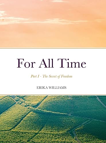 For All Time: Part I - The Secret of Freedom