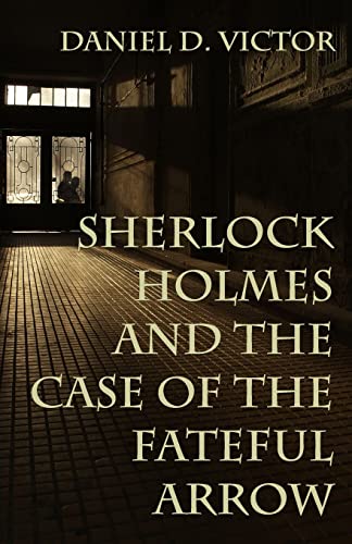 Sherlock Holmes and The Case of the Fateful Arrow (Sherlock Holmes and the American Literati, Band 8)