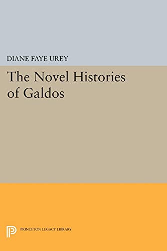 The Novel Histories of Galdos (Princeton Legacy Library)