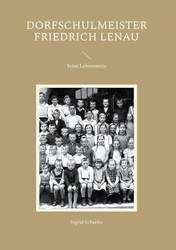 Dorfschulmeister Friedrich Lenau: Seine Lebensmitte