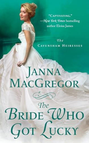 Janna MacGregor Bride Who Got Lucky, The Cavensham Heiresses (Cavensham Heiresses, 2, Band 2)