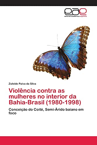 Violência contra as mulheres no interior da Bahia-Brasil (1980-1998): Conceição do Coité, Semi-Árido baiano em foco