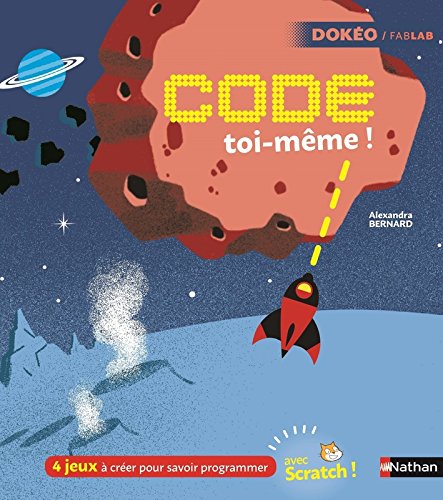 Code toi-m&ecirc;me - apprends &agrave; programmer avec Scratch - D&egrave;s 8 ans