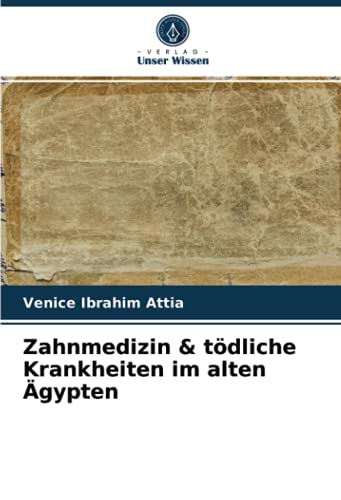Zahnmedizin & tödliche Krankheiten im alten Ägypten
