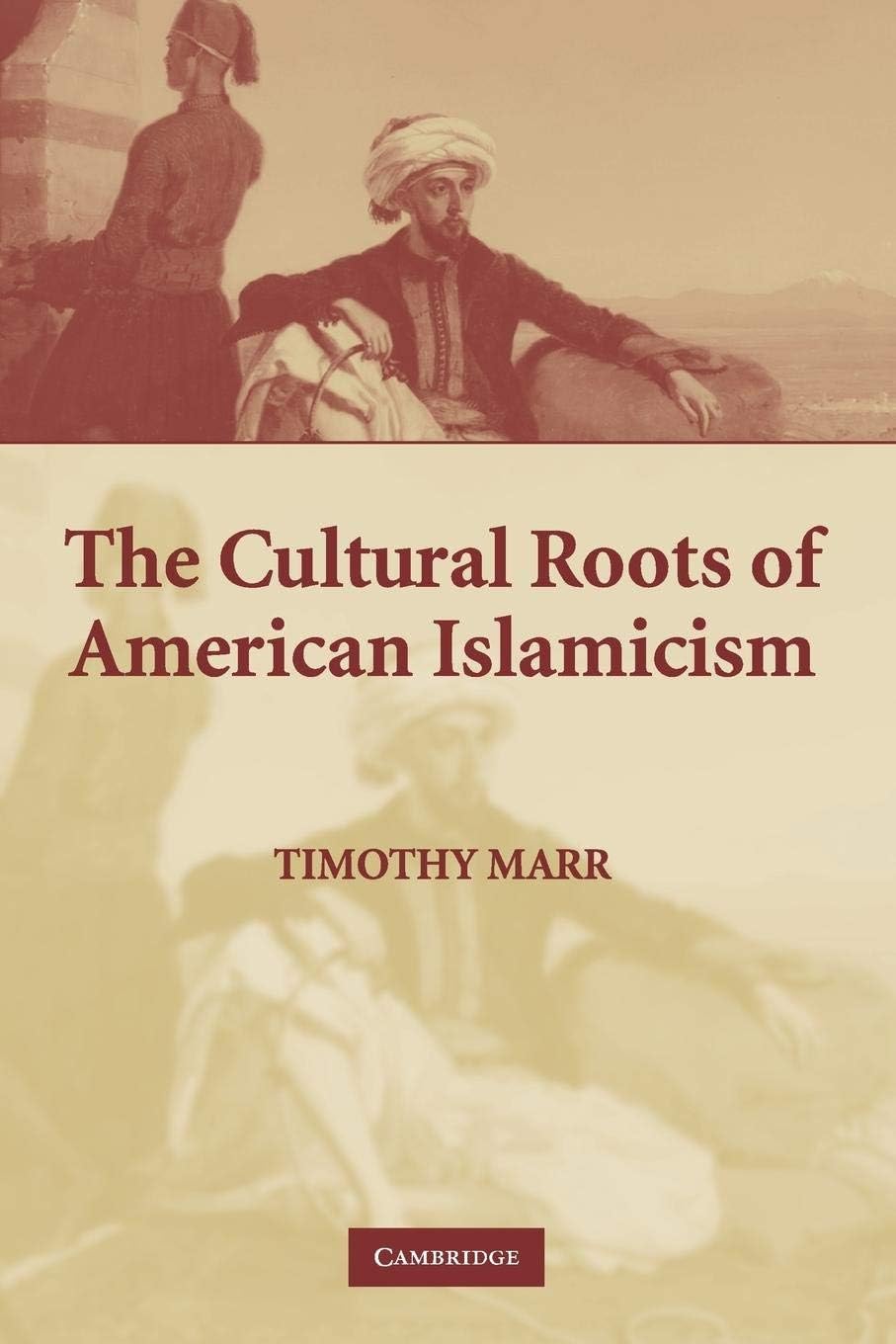 The Cultural Roots of American Islamicism