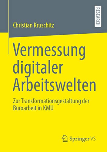 Vermessung digitaler Arbeitswelten: Zur Transformationsgestaltung der Büroarbeit in KMU