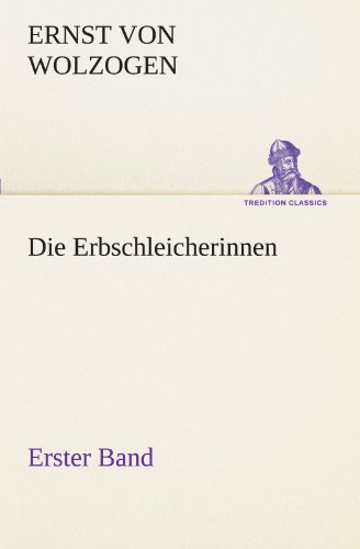 Die Erbschleicherinnen, Band 1 (TREDITION CLASSICS)