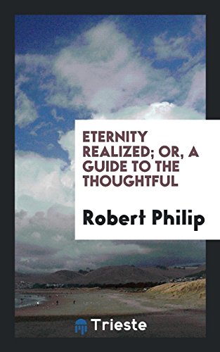 Eternity Realized; Or, a Guide to the Thoughtful