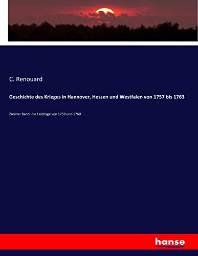 Geschichte des Krieges in Hannover, Hessen und Westfalen von 1757 bis 1763: Zweiter Band: die Feldzüge von 1759 und 1760