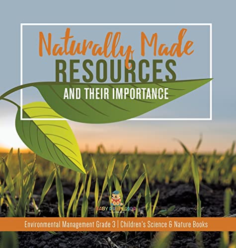 Naturally Made Resources and Their Importance Environmental Management Grade 3 Children's Science & Nature Books