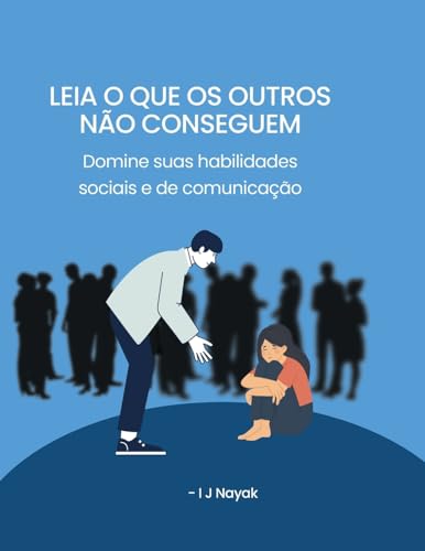 Leia o que os outros não conseguem: Domine suas habilidades sociais e de comunicação