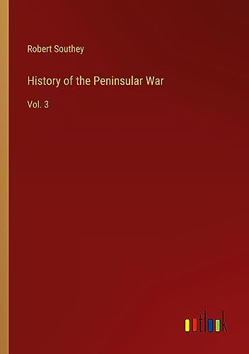 History of the Peninsular War: Vol. 3