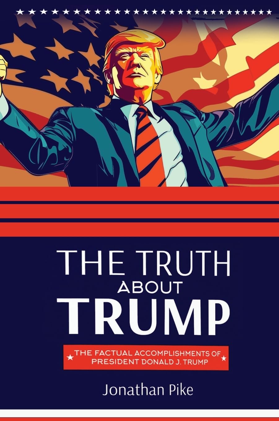THE TRUTH ABOUT TRUMP: The Factual Accomplishments of President Donald J. Trump