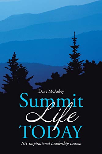 Summit Life Today: 101 Inspirational Leadership Lessons