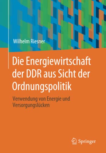 Die Energiewirtschaft der DDR aus Sicht der Ordnungspolitik: Verwendung von Energie und Versorgungslücken