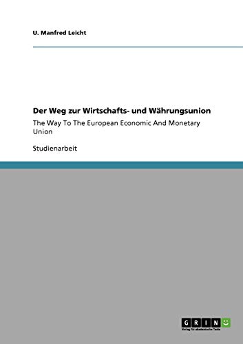 Der Weg zur Wirtschafts- und Währungsunion: The Way To The European Economic And Monetary Union