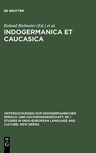 Indogermanica et Caucasica: Festschrift für Karl Horst Schmidt zum 65. Geburtstag (Untersuchungen zur indogermanischen Sprach- und Kulturwissenschaft. ... Language and Culture. New Series, 6, Band 6)