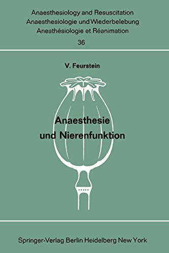 Anaesthesie und Nierenfunktion (Anaesthesiologie und Intensivmedizin Anaesthesiology and Intensive Care Medicine, 36, Band 36)