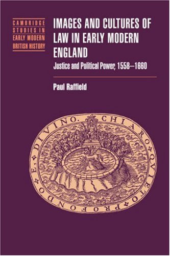 Images Cultures Law Early Mod Eng: Justice and Political Power, 1558-1660 (Cambridge Studies in Early Modern British History)