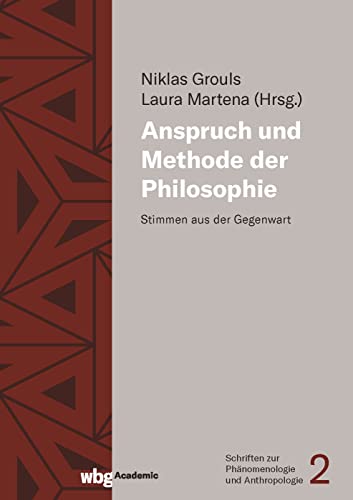 Anspruch und Methode der Philosophie: Stimmen aus der Gegenwart (Schriften zur Phänomenologie und Anthropologie)