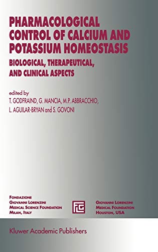 Pharmacological Control of Calcium and Potassium Homeostasis: Biological, Therapeutical, and Clinical Aspects (Medical Science Symposia Series, 9, Band 9)