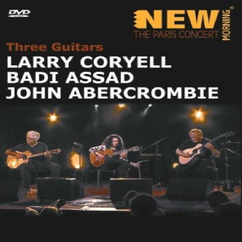 Larry Coryell, Badi Assad & John Ambercrombie - New Morning: The Paris ...