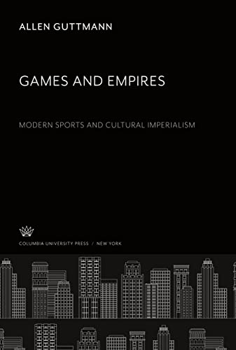 Games and Empires. Modern Sports and Cultural Imperialism
