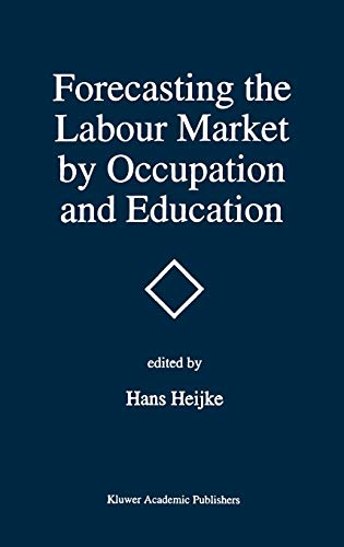 Forecasting the Labour Market by Occupation and Education: The Forecasting Activities of Three European Labour Market Research Institutes