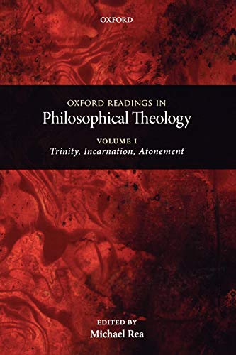 Oxford Readings In Philosophical Theology: Volume 1: Trinity, Incarnation, and Atonement: Volume 1 Trinity, Incarnation, and Atonement (Paperback)
