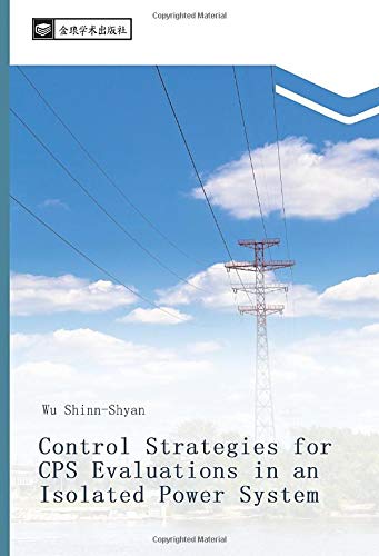 Control Strategies for CPS Evaluations in an Isolated Power System