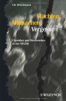 Flüchten, Mitmachen, Vergessen: Chemiker und Biochemiker in der NS-Zeit