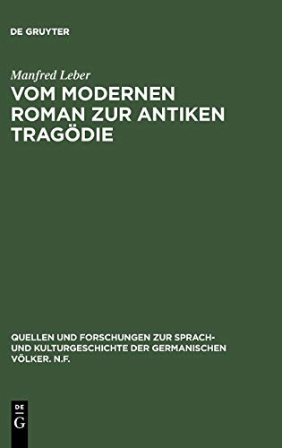 Vom modernen Roman zur antiken Tragödie: Interpretation von Max Frischs „Homo Faber“ (Quellen und Forschungen zur Sprach- und Kulturgeschichte der germanischen Völker. N.F., 93, Band 93)