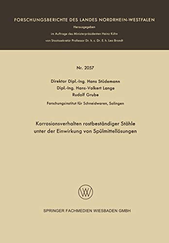 Korrosionsverhalten Rostbeständiger Stähle unter der Einwirkung von Spülmittellösungen (Forschungsberichte des Landes Nordrhein-Westfalen, 2057, Band 2057)