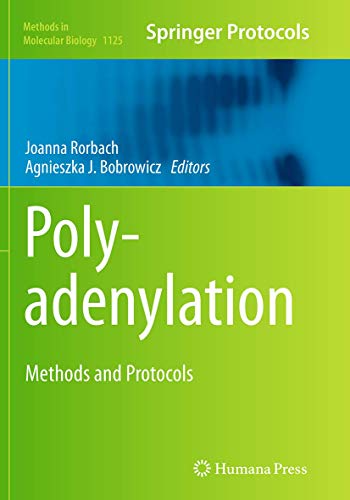 Polyadenylation: Methods and Protocols (Methods in Molecular Biology, Band 1125)