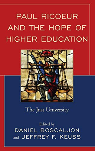 Paul Ricoeur and the Hope of Higher Education: The Just University (Studies in the Thought of Paul Ricoeur)